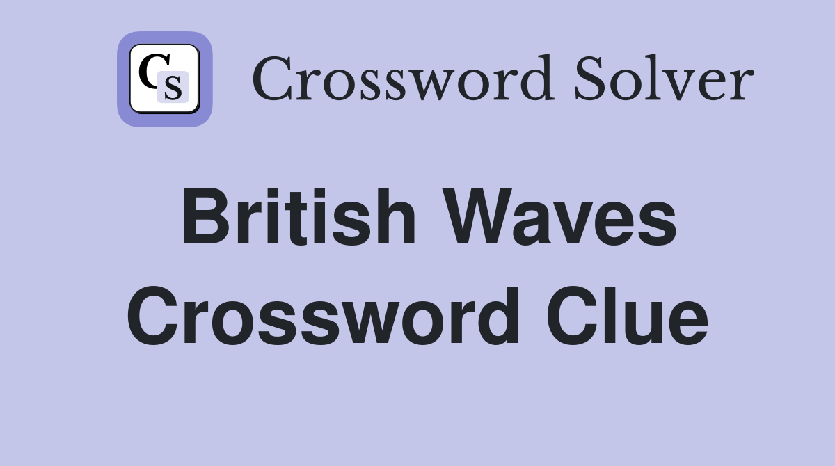 British Waves Crossword Clue Answers Crossword Solver